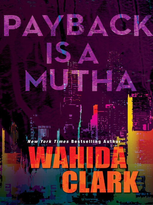 Title details for Payback Is a Mutha by Wahida Clark - Available